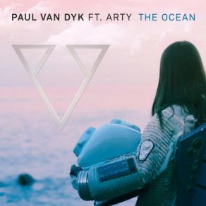 Download track The Ocean (Radio Edit) Paul Van Dyk, Arty