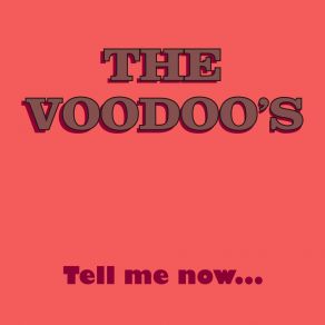 Download track Tell Me Now... The Voodoo's