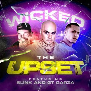 Download track The Upset The WickedGT Garza, Slink