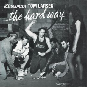 Download track Too Proud To Beg Bluesman Tom Larsen