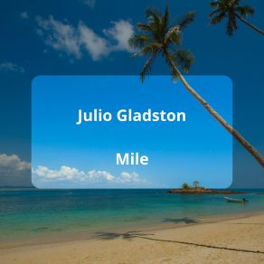 Download track Mile Julio Gladston