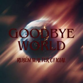 Download track Goodbye World Rubén Walter Oficial