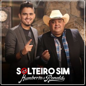 Download track Solteiro Sim Humberto, Ronaldo