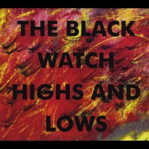 Download track He Must Needs Go That The Devil Drives The Black Watch