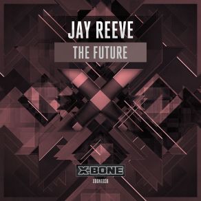 Download track The Future (Original Mix) Jay Reeve