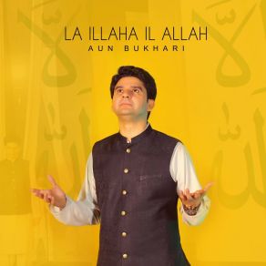 Download track La Illaha Il Allah Aun BukhariAfzal Hussain