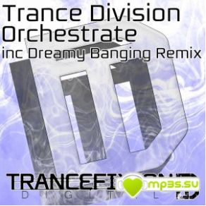 Download track Orchestrate (Original Mix) Trance Division