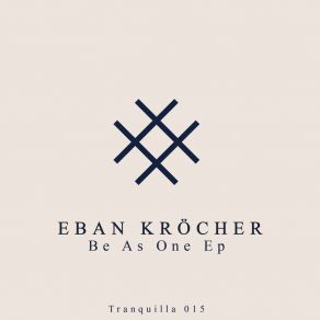 Download track Be As One (Original Mix) Eban Kröcher