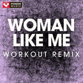 Download track Woman Like Me (Extended Workout Remix) Power Music Workout