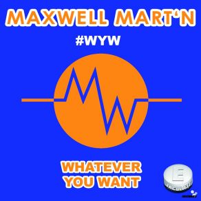 Download track Whatever You Want (Dub Version) Maxwell Mart'n