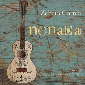 Download track Nonada Zebeto CorrêaSérgio Danilo