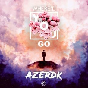 Download track Where'd You Go AZERDK