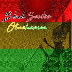 Download track Obaahemaa Black Sante