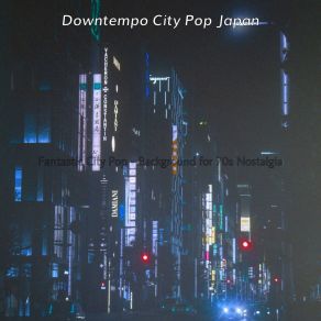 Download track Hot Backdrops For Tokyo Dreams Downtempo City Pop Japan