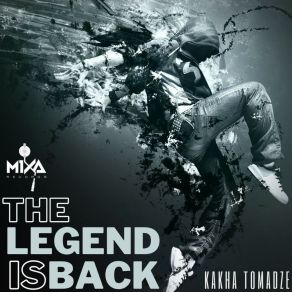 Download track The Legend Is Back Kakha Tomadze