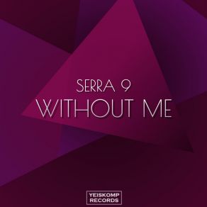 Download track Without Me (Radio Edit) Serra 9