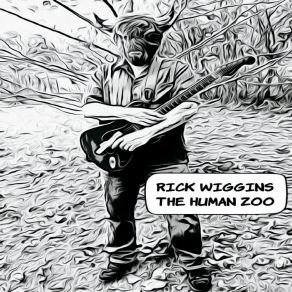 Download track The Human Zoo Rick Wiggins