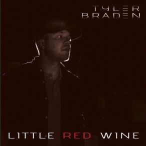 Download track Little Red Wine Tyler Braden