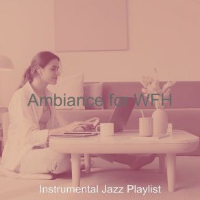 Download track Mellow Moods For Remote Work Instrumental Jazz Playlist