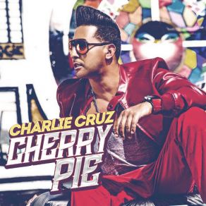 Download track Cherry Pie Charlie Cruz