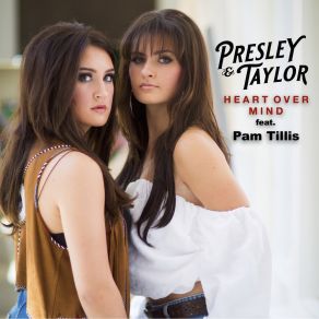 Download track Heart Over Mind (With Pam Tillis) Taylor, PresleyPam Tillis