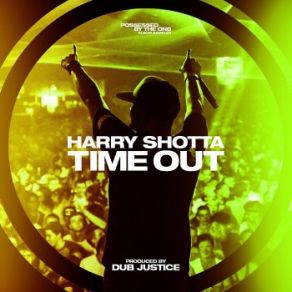 Download track Time Out Harry Shotta, Dub Justice