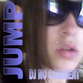 Download track Dj No Comment Jump 06 - 03mn Dj No Comment