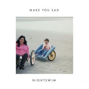 Download track Make You Sad NGHTSWM