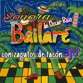 Download track Con Zapatos De Tacón Sonora Bailaré De Ozcar Rico