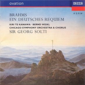 Download track Brahms: Ein Deutsches Requiem, Op. 45 - Ihr Habt Nun Traurigkeit Bernd Weikl, Chicago Symphony Orchestra, Kiri Te Kanawa, Georg Solti