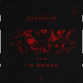 Download track I`m Weirdo (Original Mix) BASSEFUR