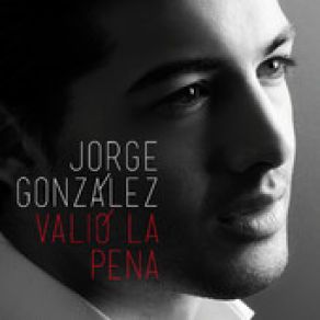 Download track Valió La Pena (Single Version) Jorge González