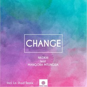 Download track Change (La Shad Remix) NkokhiManqoba Mtungwa