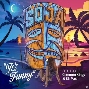 Download track It's Funny SOJA, Common Kings, Eli Mac