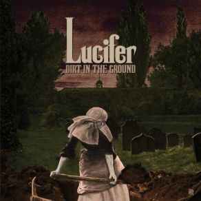 Download track Dirt In The Ground Lucifer