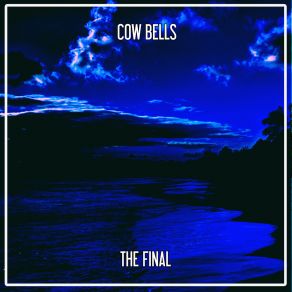 Download track The Final (Nu Ground Foundation Funky Mix) Cow Bells