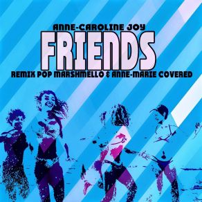 Download track Friends (Instrumental Remix Pop Marshmello & Anne-Marie Covered) Anne-Caroline Joy