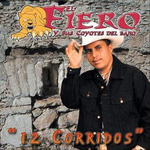 Download track El Corrido Del Fiero (Mi Corrido) Sus Coyotes Del Bajio