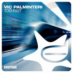 Download track Too Fast (Palmez Extended) Vic Palminteri