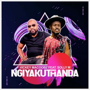 Download track Ngiyakhuleka Vickey MacoobzSolly M