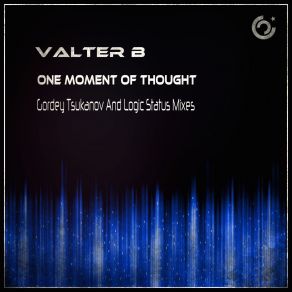 Download track One Moment Of Thought (Gordey Tsukanov Remix) Valter B