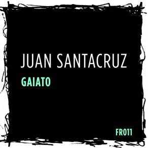 Download track Gaiato (Original Mix) Juan Santacruz