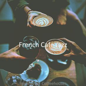 Download track Deluxe Ambience For Oat Milk Lattes French Café Jazz