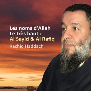 Download track Les Noms D'Allah Le Très Haut: Al Sayid & Al Rafiq, Pt. 1 Rachid Haddach