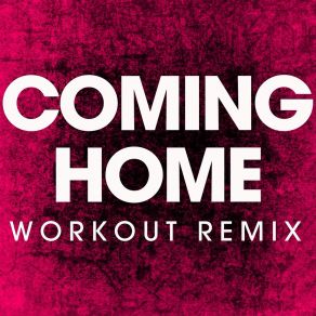 Download track Coming Home (Workout Remix) Power Music Workout