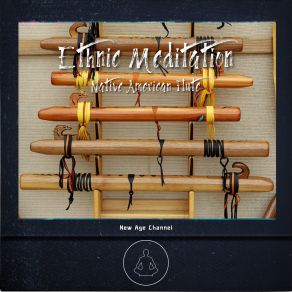 Download track Ethnic Meditation (Native American Flute) New Age ChannelNative American Flute