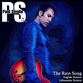 Download track The Rain Song (Lithuanian Version) Paul Strolia