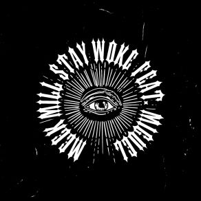 Download track Stay Woke Meek Mill, Miguel