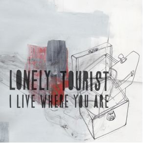 Download track I Live Where You Are Lonely Tourist