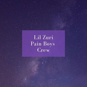 Download track Pain Boys Crew Lil Zuri